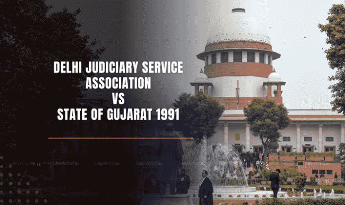 Delhi Judiciary Service Association Vs. State of Gujarat