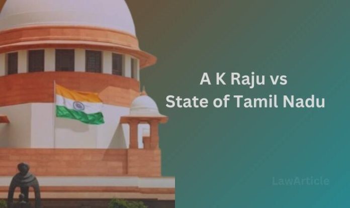 A K Raju vs State of Tamil Nadu